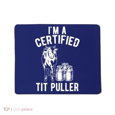 Im A Certified Tit Puller Funny Dairy Cow Farmer Gift Mousepad