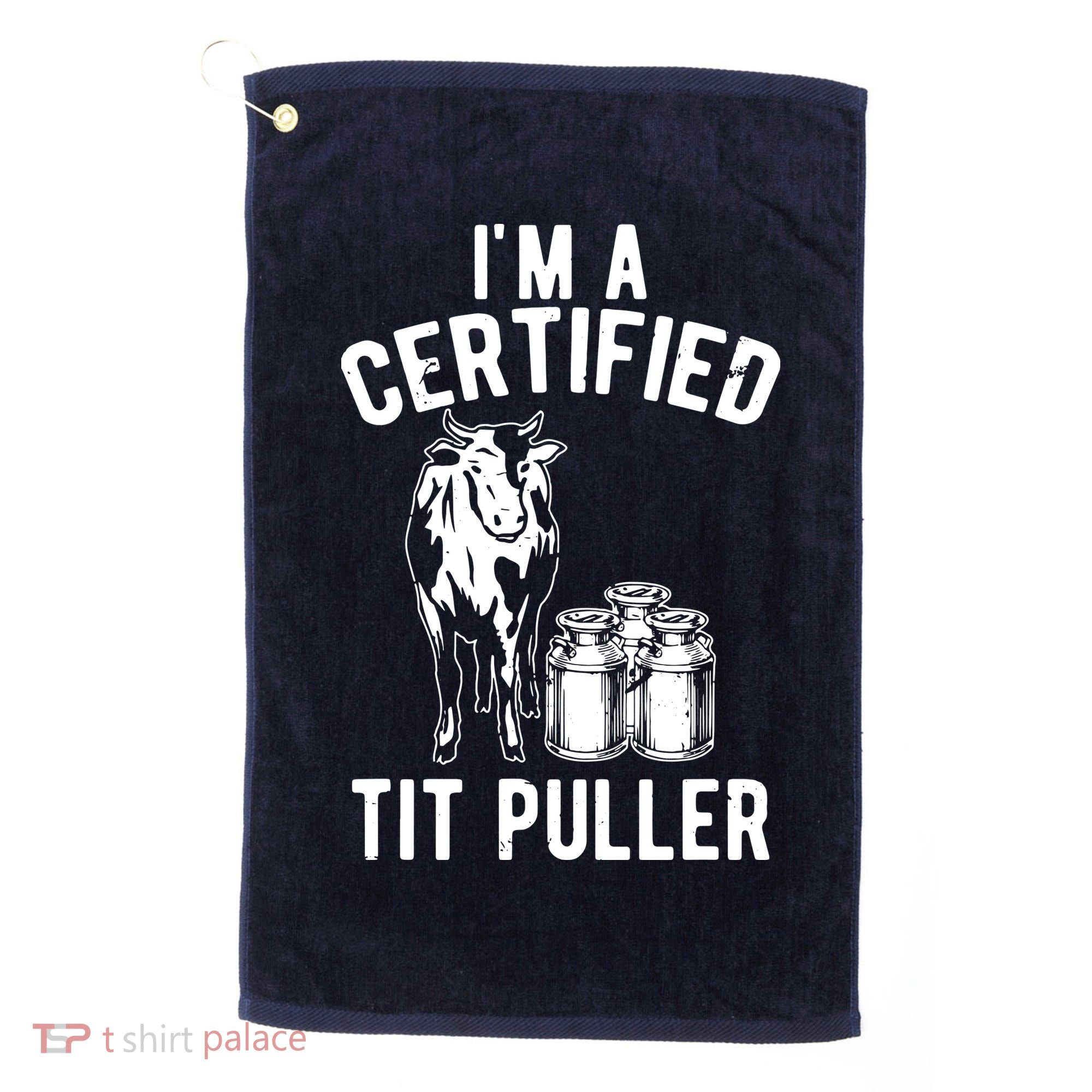 Im A Certified Tit Puller Funny Dairy Cow Farmer Gift Golf Towel