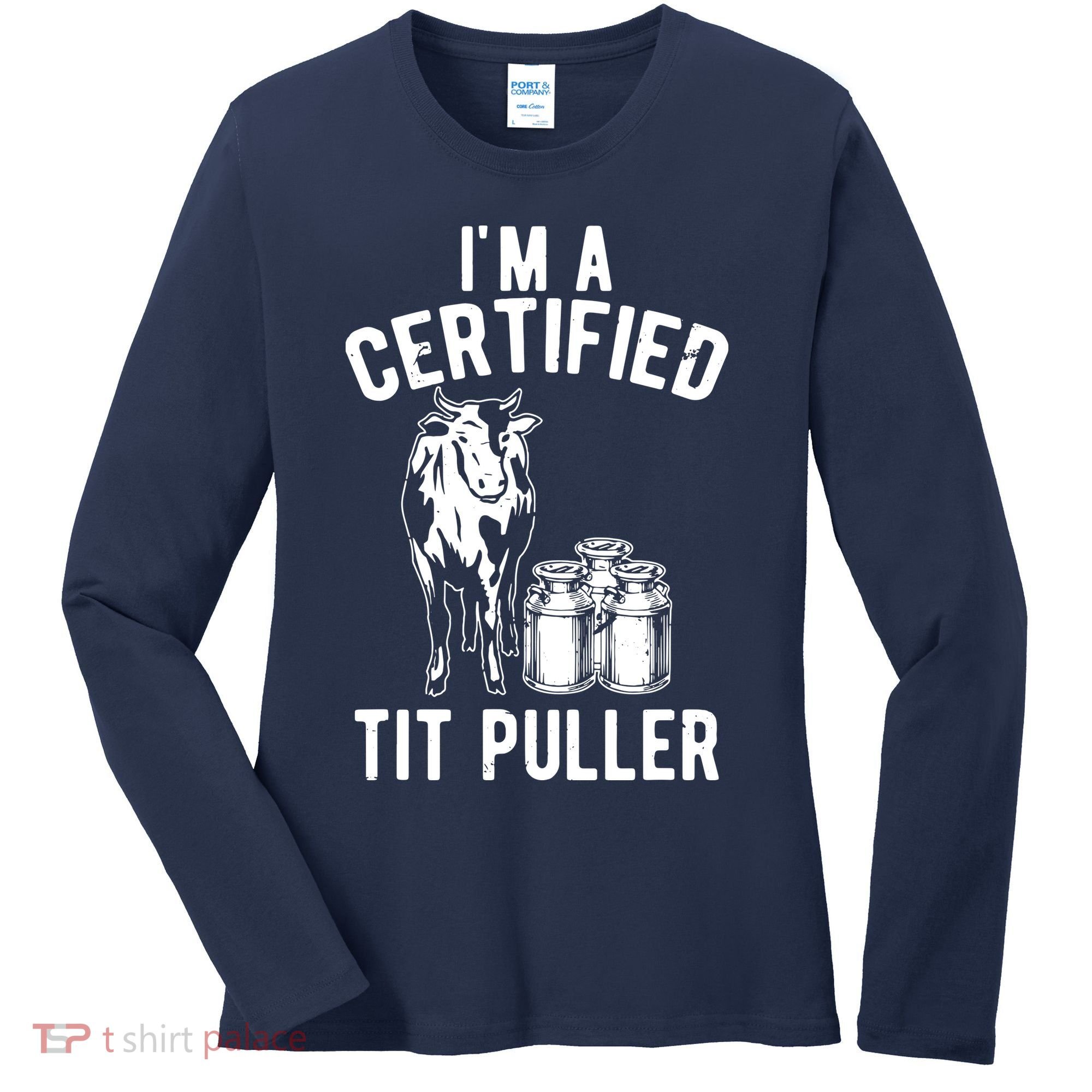 Im A Certified Tit Puller Funny Dairy Cow Farmer Gift Women's Long Sleeve Shirt