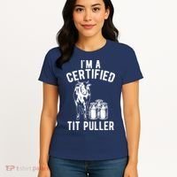 Im A Certified Tit Puller Funny Dairy Cow Farmer Gift Women's T-Shirt thumb 4