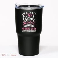 Im A Crazy Bird Lady Just Like A Normals Lady Except Cooler Tumbler thumb 0