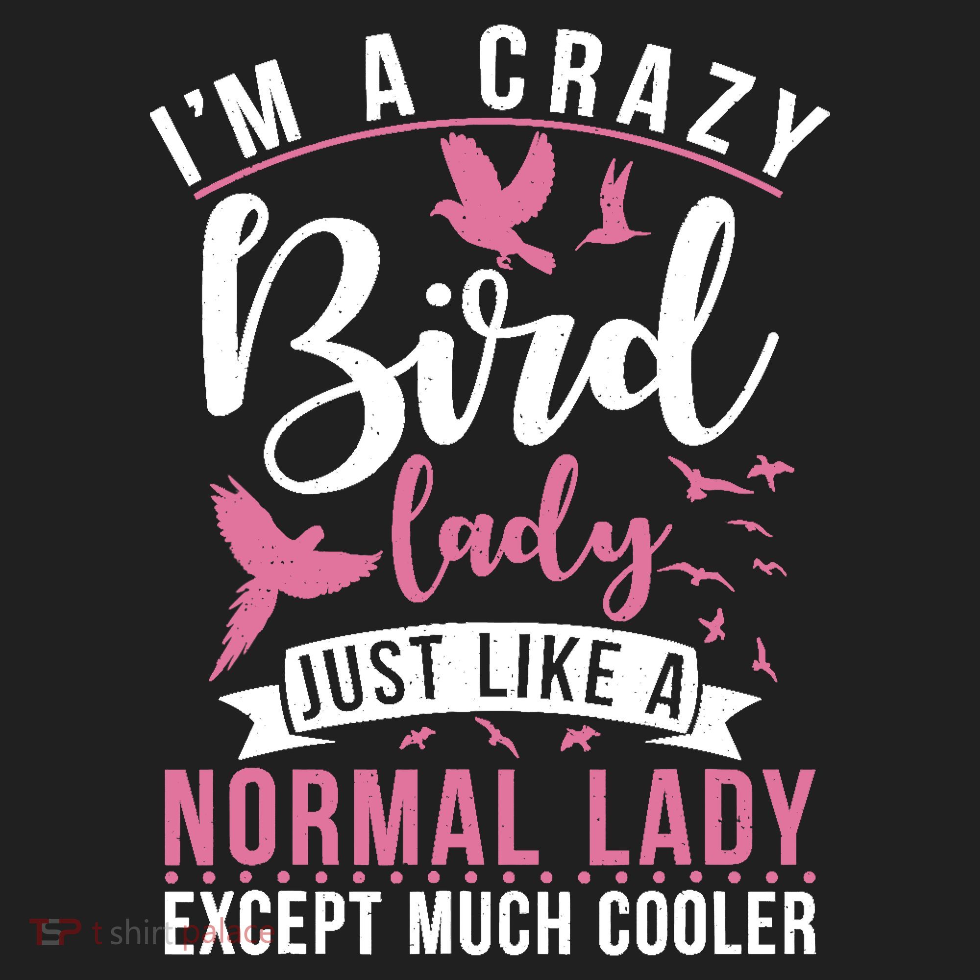 Im A Crazy Bird Lady Just Like A Normals Lady Except Cooler Tumbler