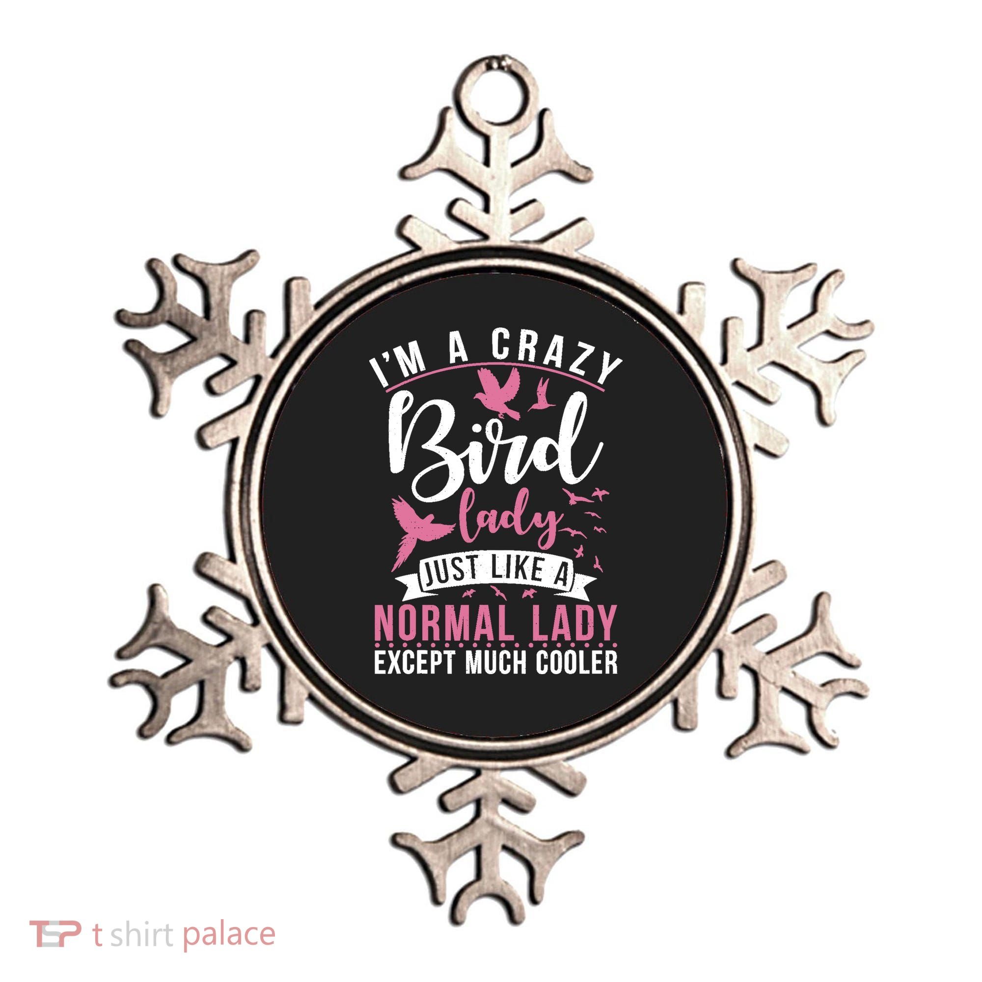 Im A Crazy Bird Lady Just Like A Normals Lady Except Cooler Ornament