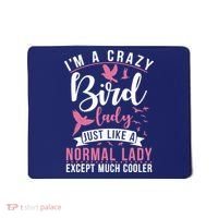 Im A Crazy Bird Lady Just Like A Normals Lady Except Cooler Mousepad thumb 0