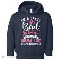 Im A Crazy Bird Lady Just Like A Normals Lady Except Cooler Toddler Hoodie thumb 0