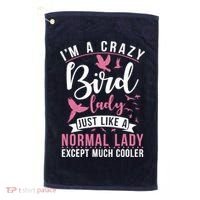 Im A Crazy Bird Lady Just Like A Normals Lady Except Cooler Golf Towel thumb 0