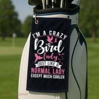 Im A Crazy Bird Lady Just Like A Normals Lady Except Cooler Golf Towel thumb 2