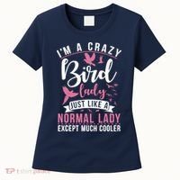 Im A Crazy Bird Lady Just Like A Normals Lady Except Cooler Women's T-Shirt thumb 0