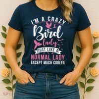 Im A Crazy Bird Lady Just Like A Normals Lady Except Cooler Women's T-Shirt thumb 2