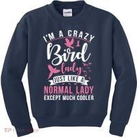 Im A Crazy Bird Lady Just Like A Normals Lady Except Cooler Kids Sweatshirt thumb 0