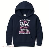 Im A Crazy Bird Lady Just Like A Normals Lady Except Cooler Kids Hoodie thumb 0