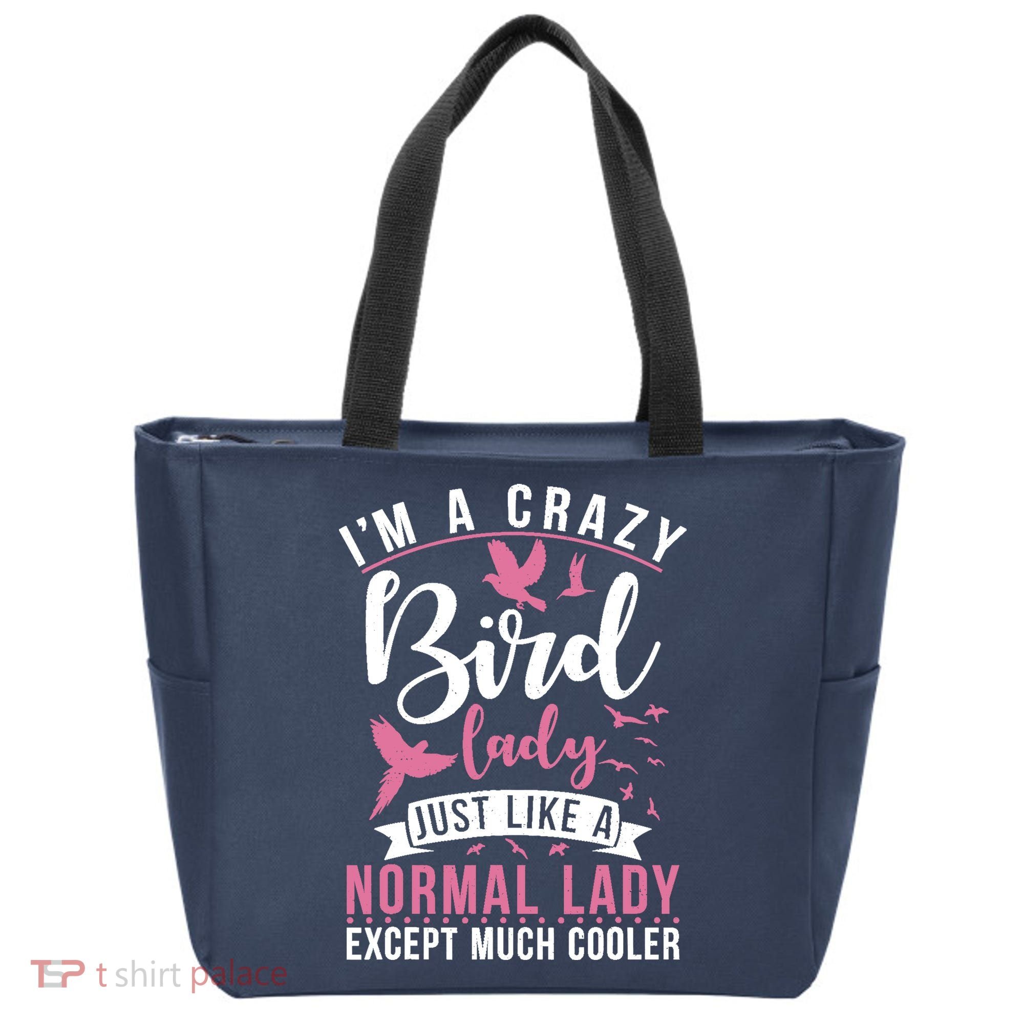 Im A Crazy Bird Lady Just Like A Normals Lady Except Cooler Tote Bag
