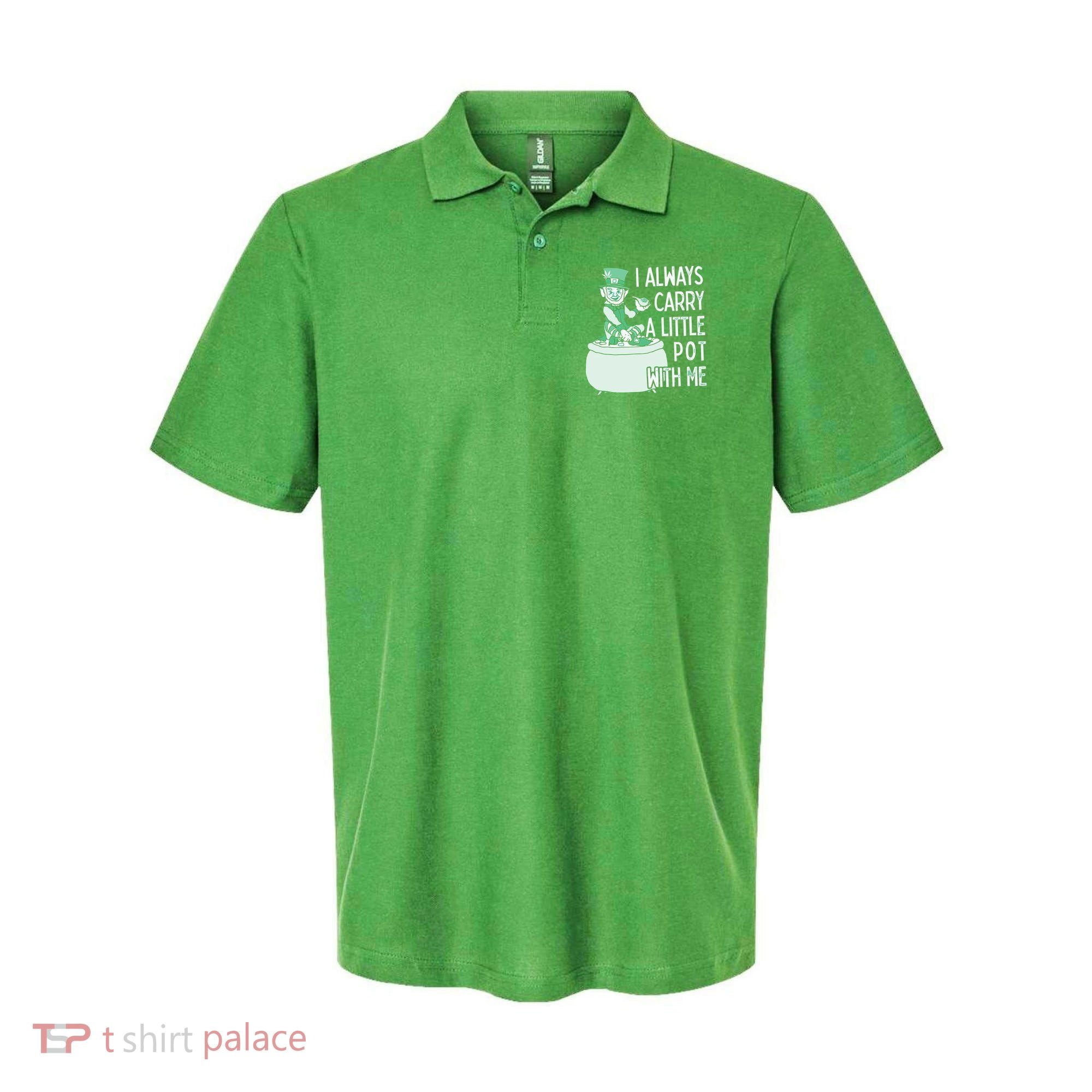 I Always Carry A Little Pot With Me Funny Saint Patricks Day Patty Polo