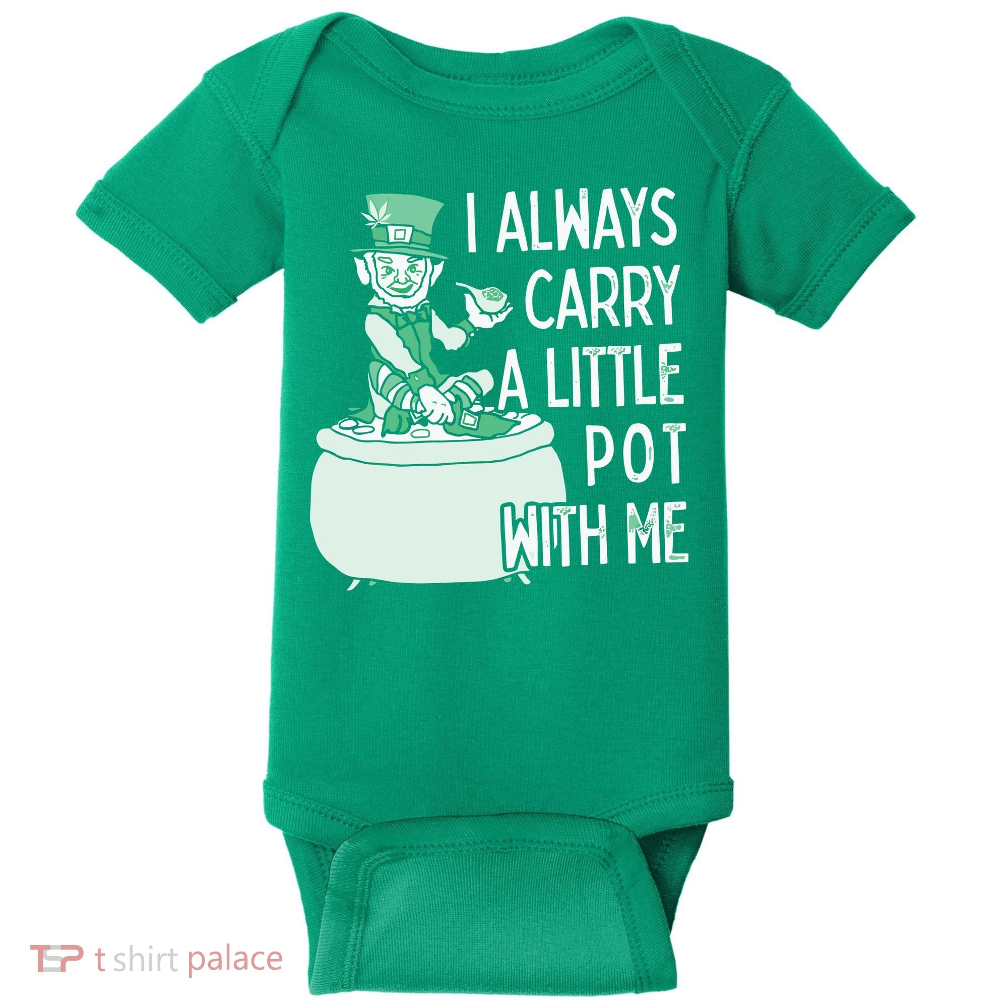 I Always Carry A Little Pot With Me Funny Saint Patricks Day Patty Baby Bodysuit