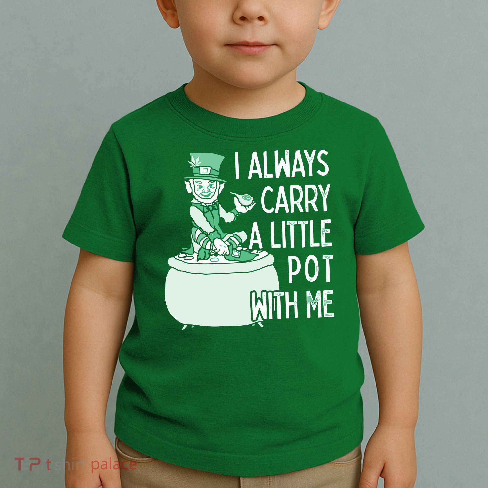 I Always Carry A Little Pot With Me Funny Saint Patricks Day Patty Toddler T-Shirt