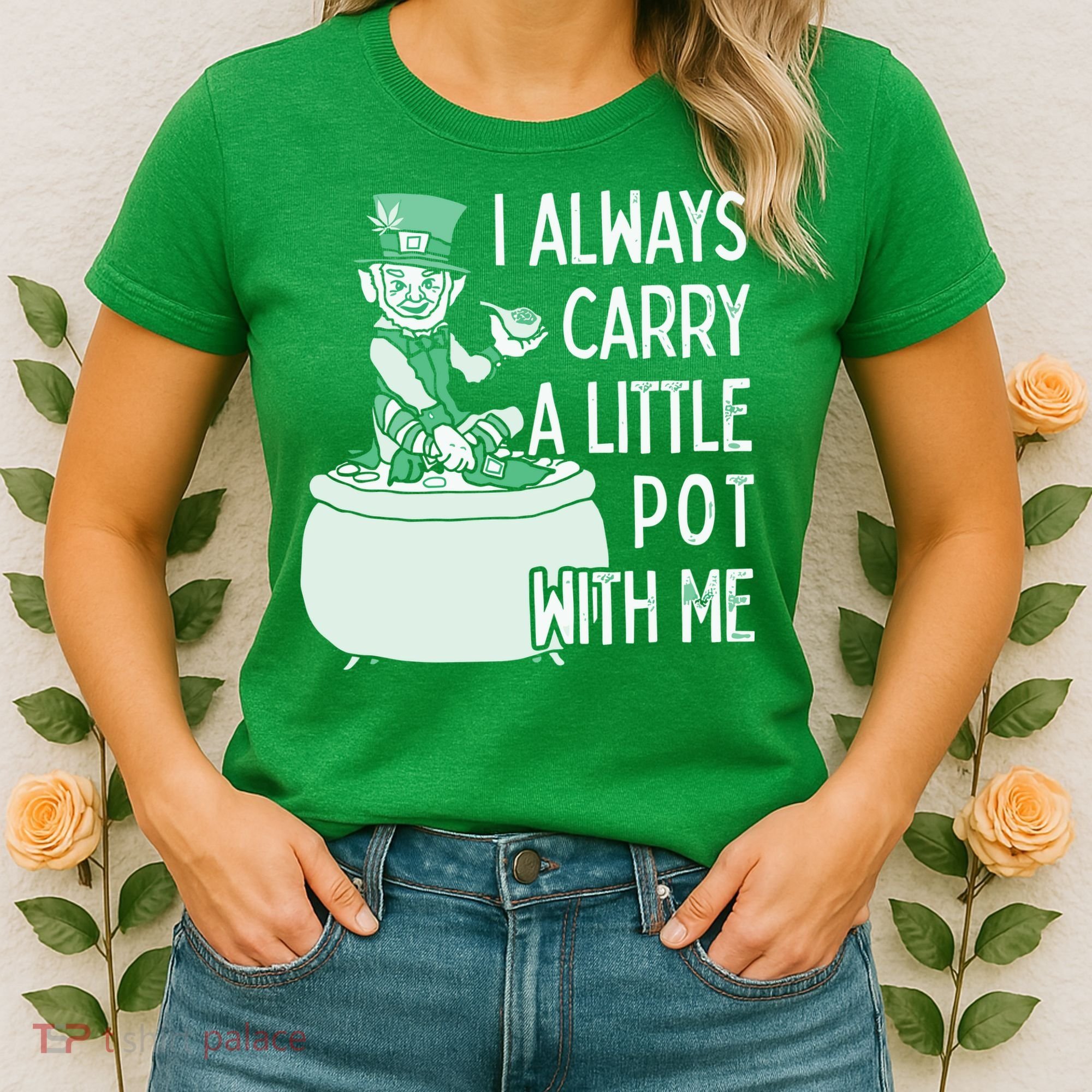 I Always Carry A Little Pot With Me Funny Saint Patricks Day Patty Women's T-Shirt
