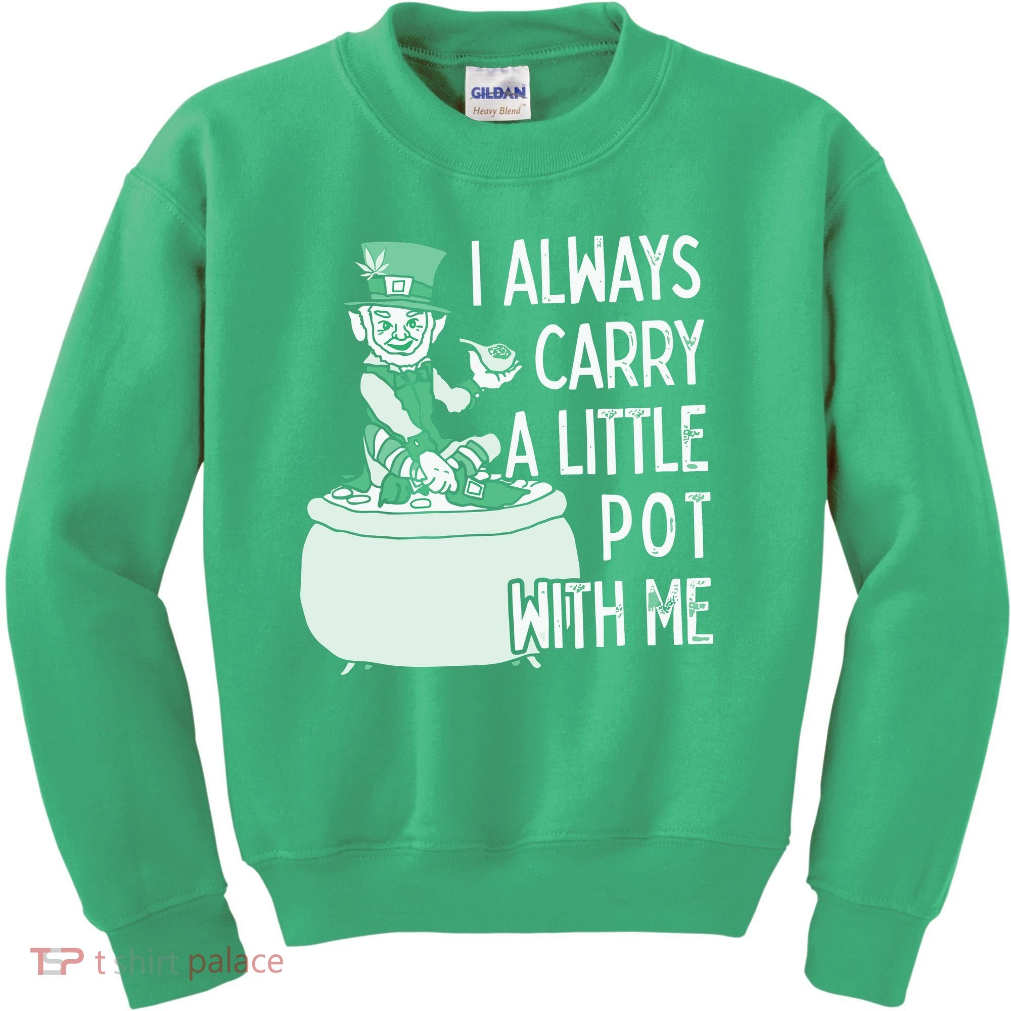 I Always Carry A Little Pot With Me Funny Saint Patricks Day Patty Kids Sweatshirt