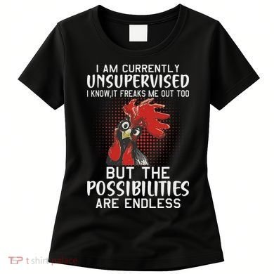 I Am Currently Unsupervised Funny Sayings Women's T-Shirt