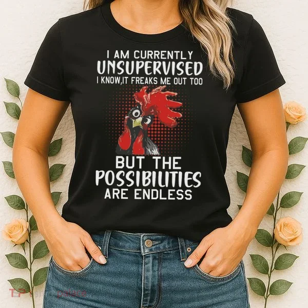 I Am Currently Unsupervised Funny Sayings Women's T-Shirt