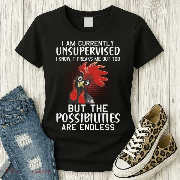 I Am Currently Unsupervised Funny Sayings Women's T-Shirt