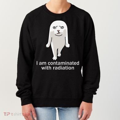 I Am Contaminated With Radiation Oddly Specific Dank Meme Women's Sweatshirt