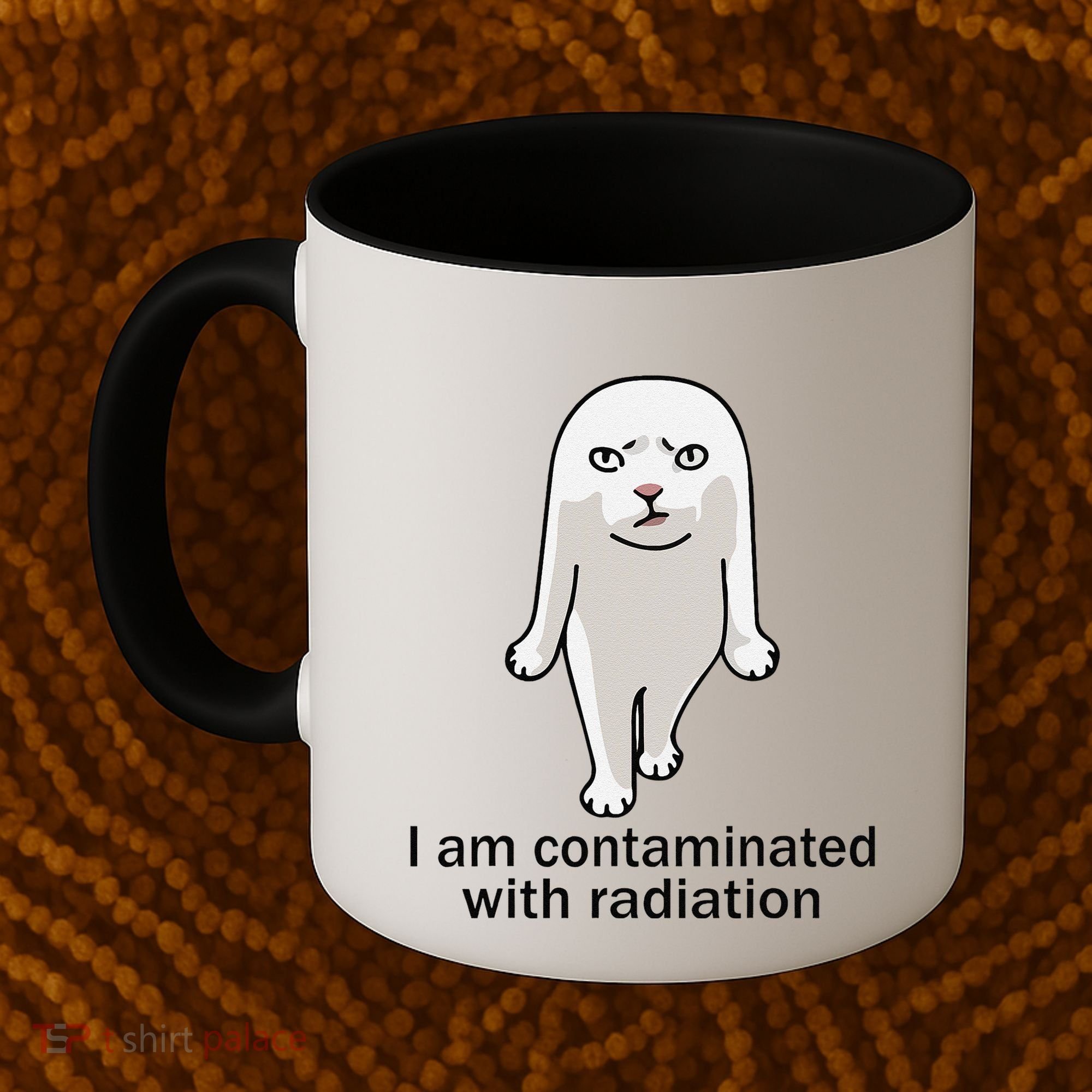 I Am Contaminated With Radiation Oddly Specific Dank Meme Coffee Mug