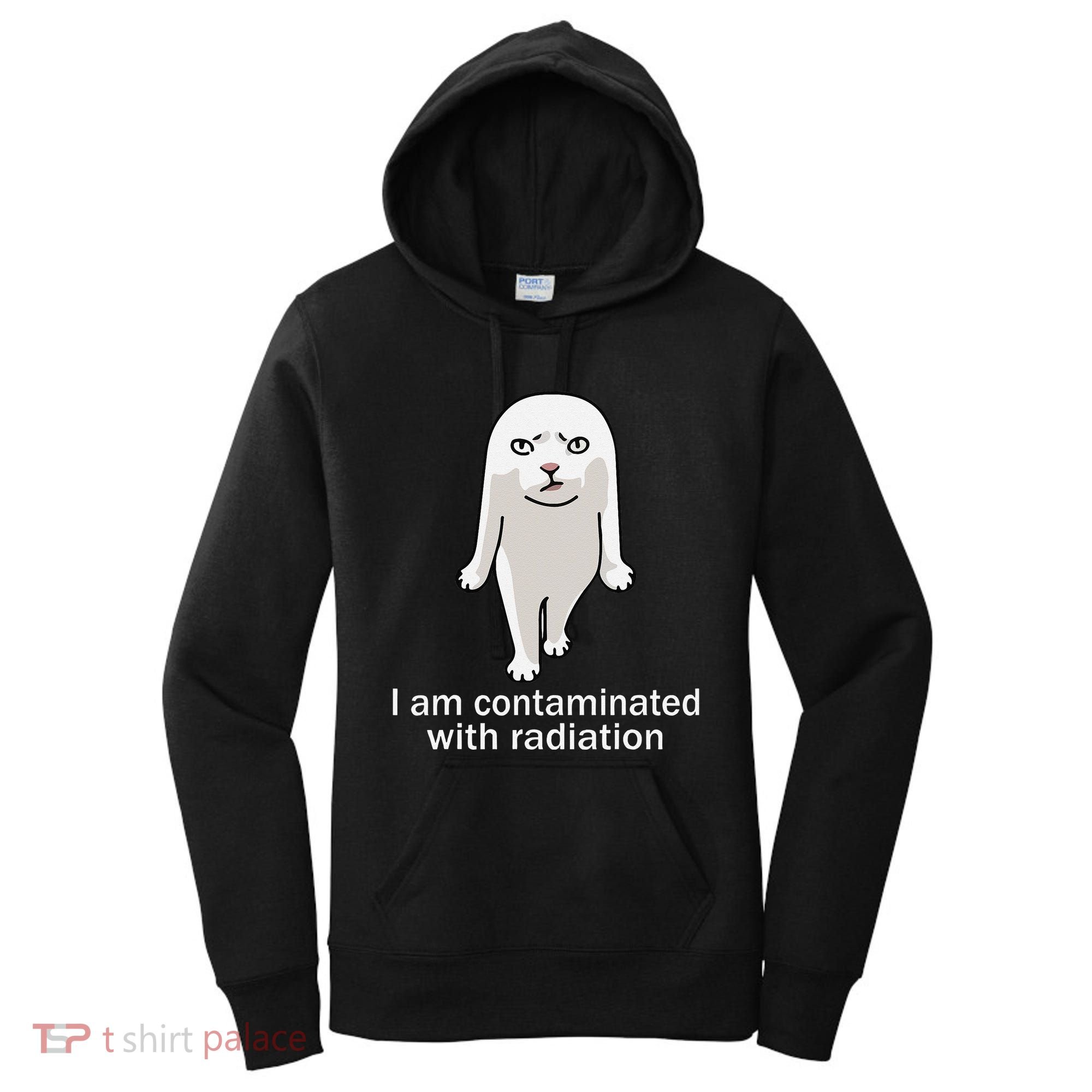 I Am Contaminated With Radiation Oddly Specific Dank Meme Women's Hoodie
