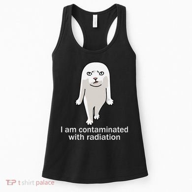 I Am Contaminated With Radiation Oddly Specific Dank Meme Women's Tank Top