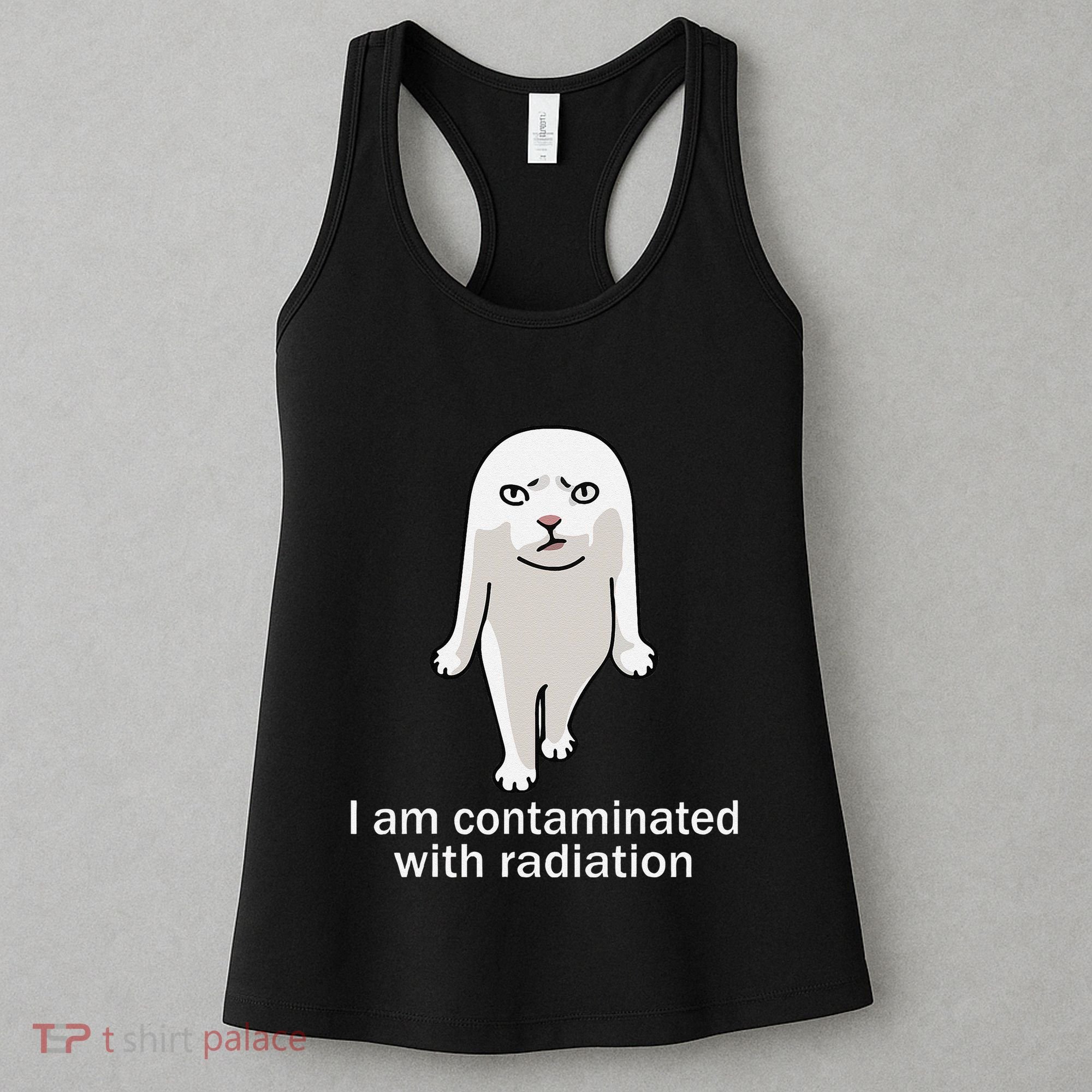 I Am Contaminated With Radiation Oddly Specific Dank Meme Women's Tank Top