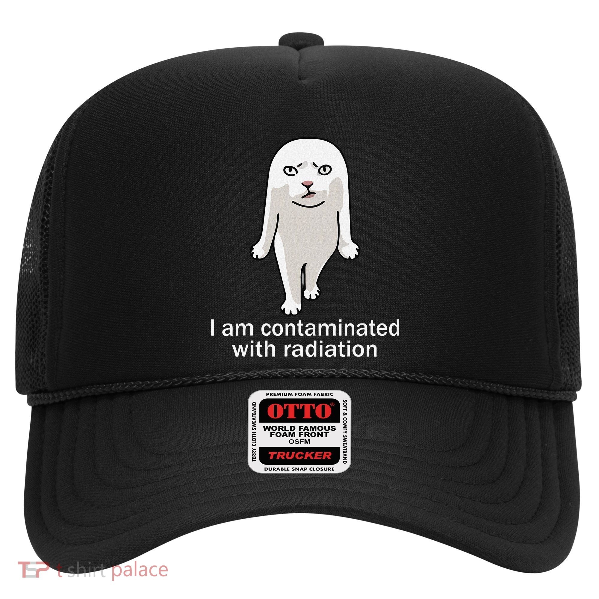 I Am Contaminated With Radiation Oddly Specific Dank Meme Hat