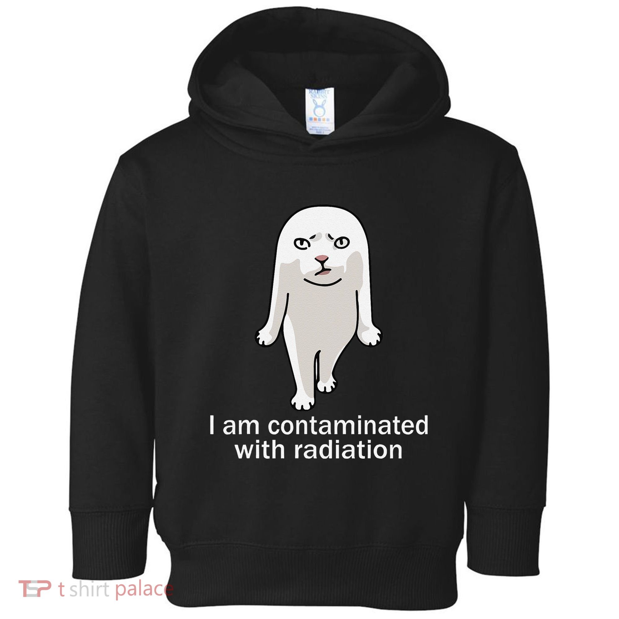 I Am Contaminated With Radiation Oddly Specific Dank Meme Toddler Hoodie