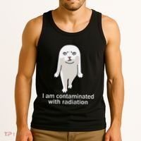 I Am Contaminated With Radiation Oddly Specific Dank Meme Tank Top thumb 3