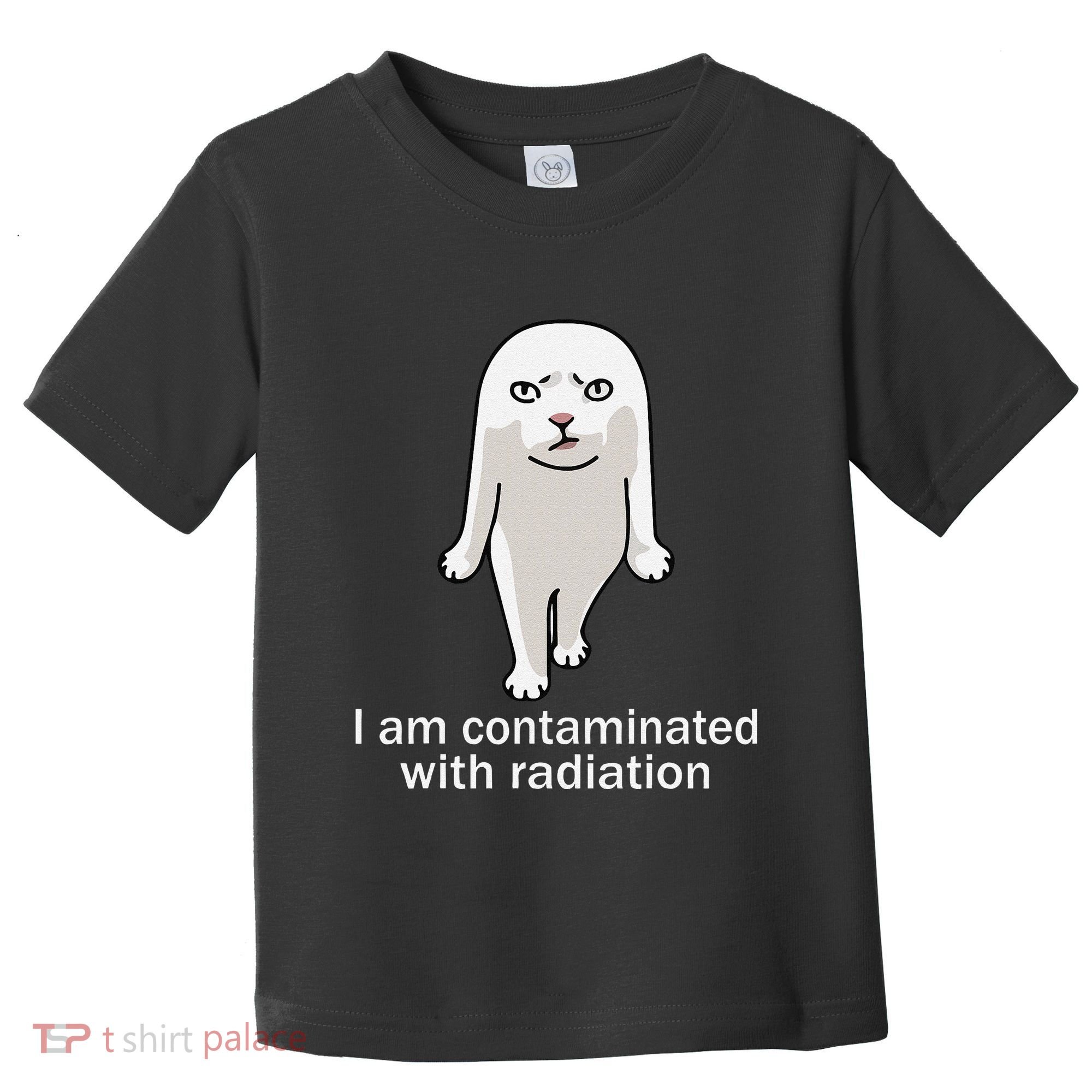 I Am Contaminated With Radiation Oddly Specific Dank Meme Toddler T-Shirt