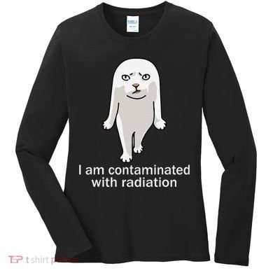 I Am Contaminated With Radiation Oddly Specific Dank Meme Women's Long Sleeve Shirt