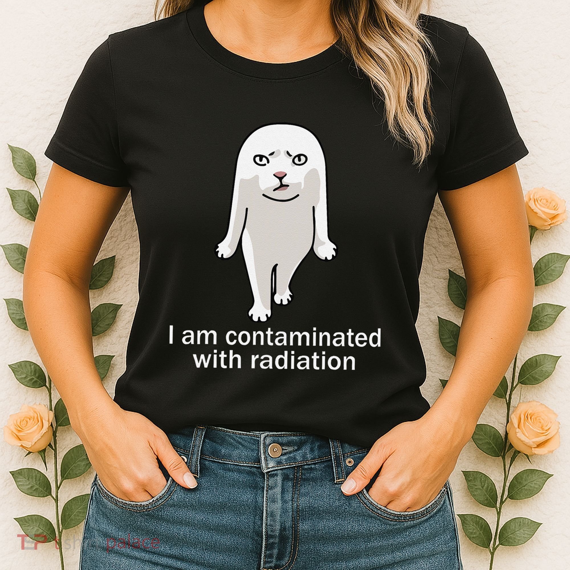 I Am Contaminated With Radiation Oddly Specific Dank Meme Women's T-Shirt