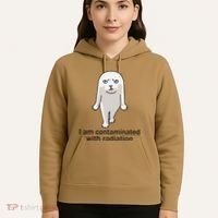 I Am Contaminated With Radiation Oddly Specific Dank Meme Hoodie thumb 5
