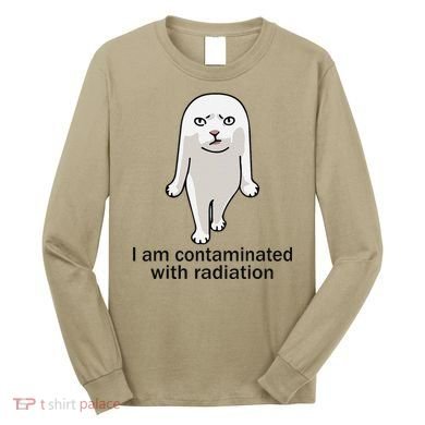 I Am Contaminated With Radiation Oddly Specific Dank Meme Long Sleeve Shirt