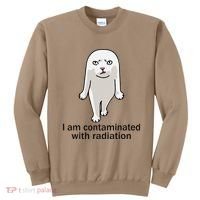 I Am Contaminated With Radiation Oddly Specific Dank Meme Sweatshirt thumb 0
