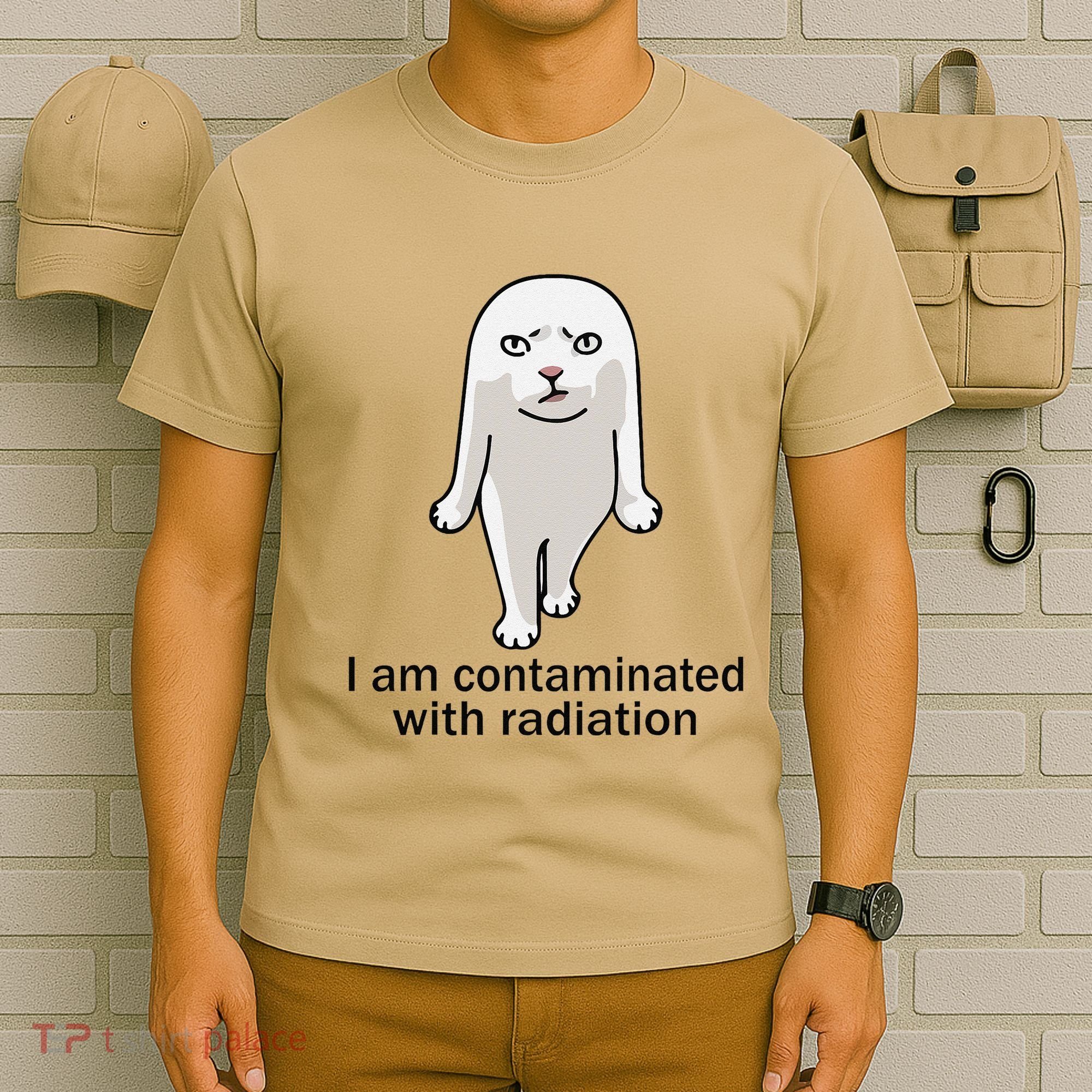 I Am Contaminated With Radiation Oddly Specific Dank Meme T-Shirt