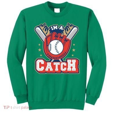I'm A Catch Baseball Sport Sweatshirt
