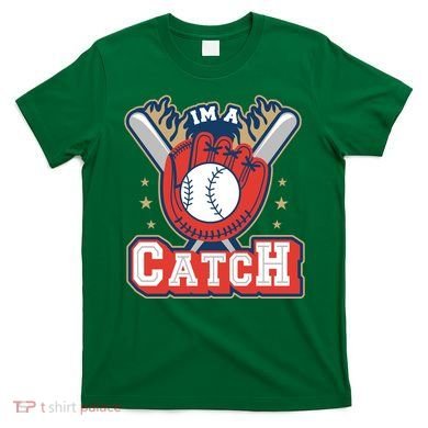 I'm A Catch Baseball Sport T-Shirt