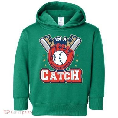 I'm A Catch Baseball Sport Toddler Hoodie