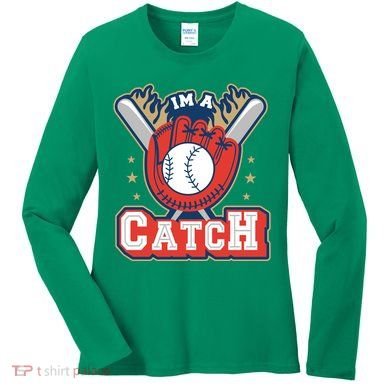 I'm A Catch Baseball Sport Women's Long Sleeve Shirt