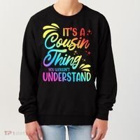 Its a cousin thing you wouldnt understand Women's Sweatshirt thumb 0