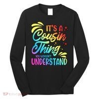 Its a cousin thing you wouldnt understand Long Sleeve Shirt thumb 0
