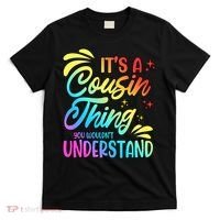 Its a cousin thing you wouldnt understand T-Shirt thumb 0