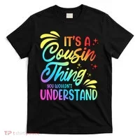 Its a cousin thing you wouldnt understand T-Shirt thumb 0