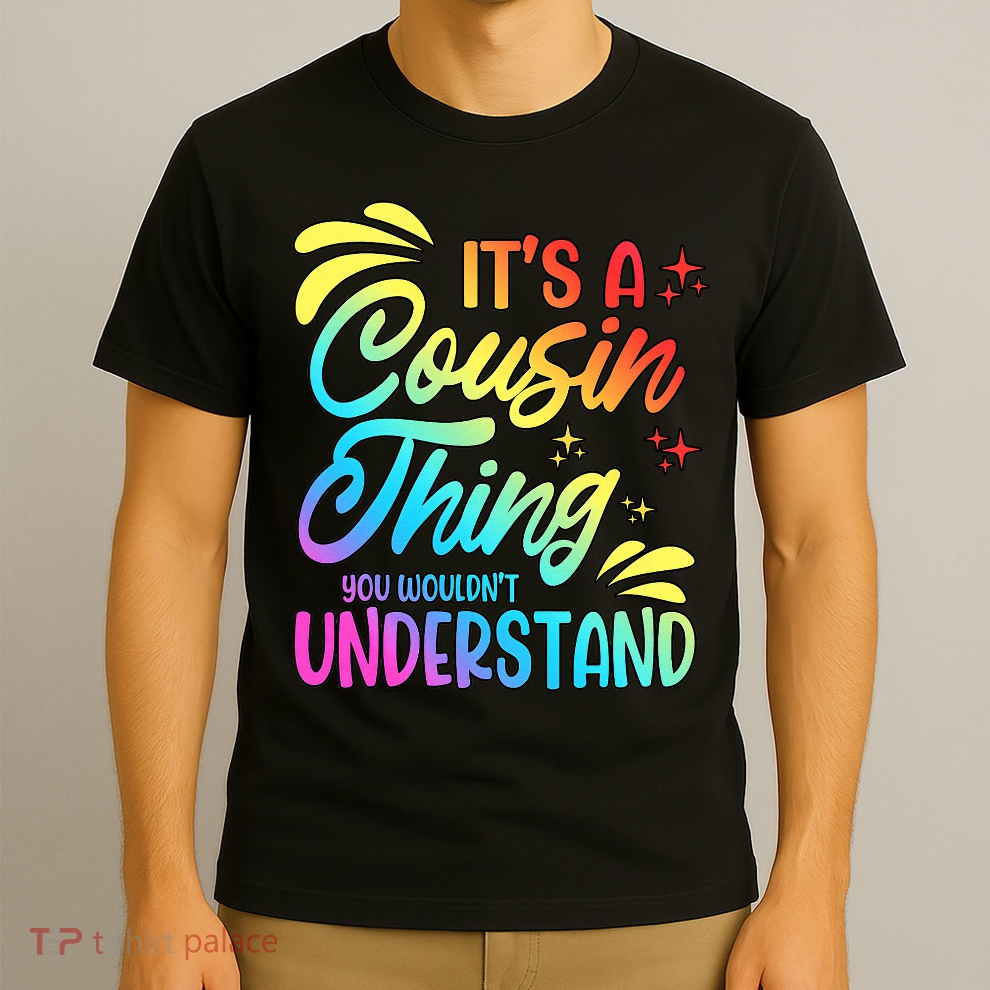 Its a cousin thing you wouldnt understand T-Shirt