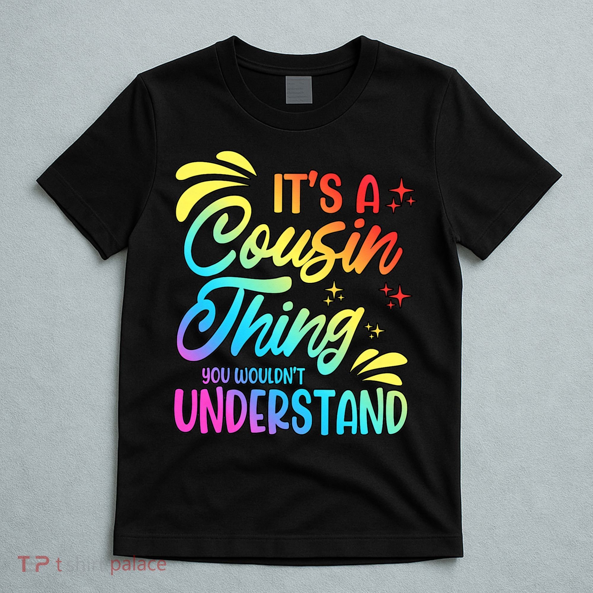 Its a cousin thing you wouldnt understand T-Shirt