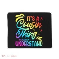 Its a cousin thing you wouldnt understand Mousepad thumb 0